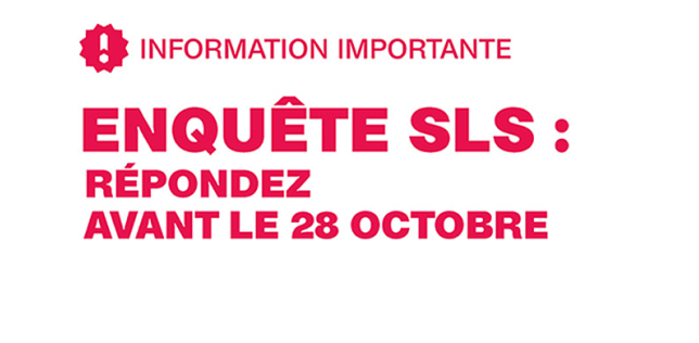 "Enquête SLS : répondez avant le 28 octobre"